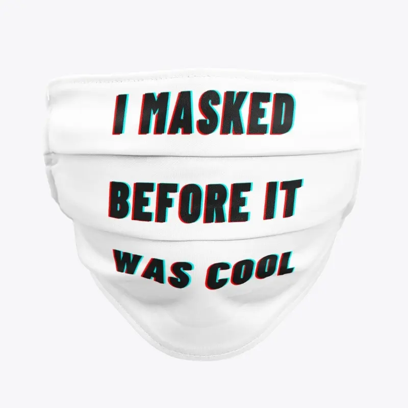 I masked before it was cool